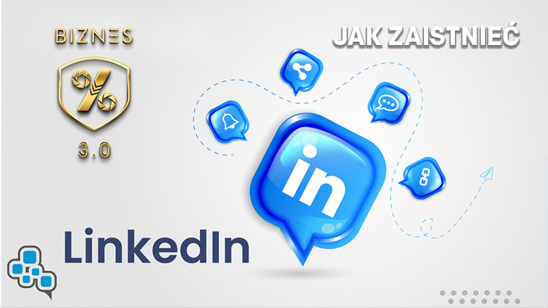 Jak zaistnieć na LinkedInie 