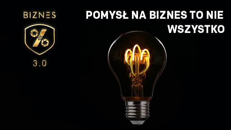 Posiadanie dobrego pomysłu na biznes to nie wszystko. 